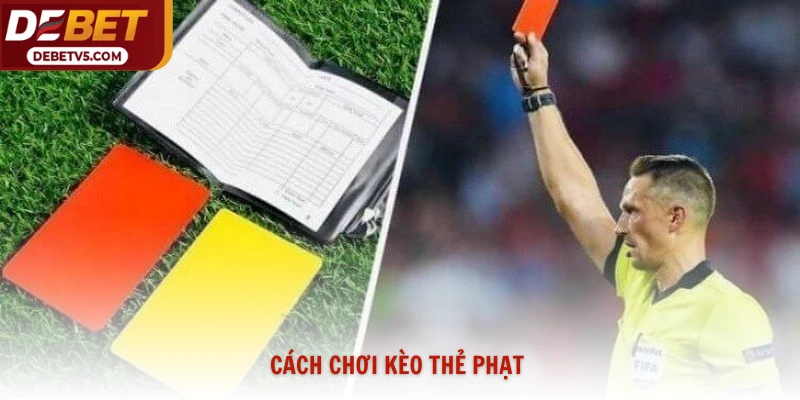 Cách Chơi Kèo Thẻ Phạt Hiệu Quả Giúp Thắng Lớn 2026