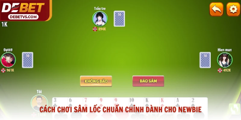 Cách chơi Sâm Lốc chuẩn chỉnh dành cho newbie