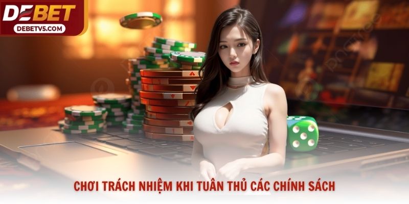 Chơi trách nhiệm khi tuân thủ các chính sách