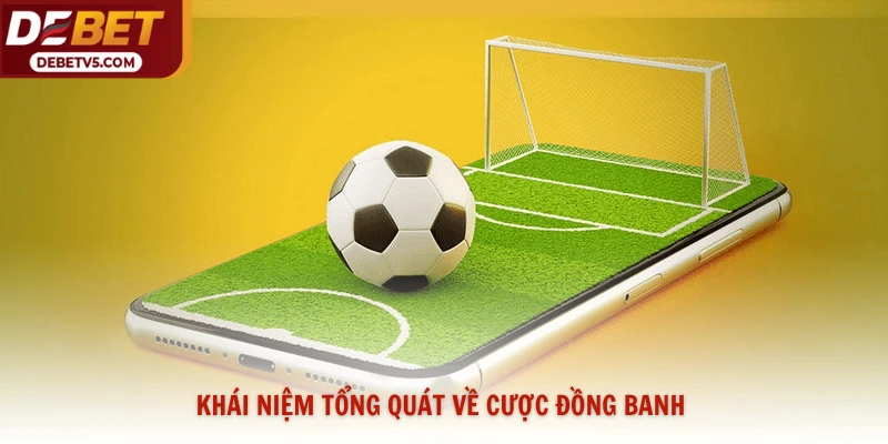 Khái niệm tổng quát về cược đồng banh