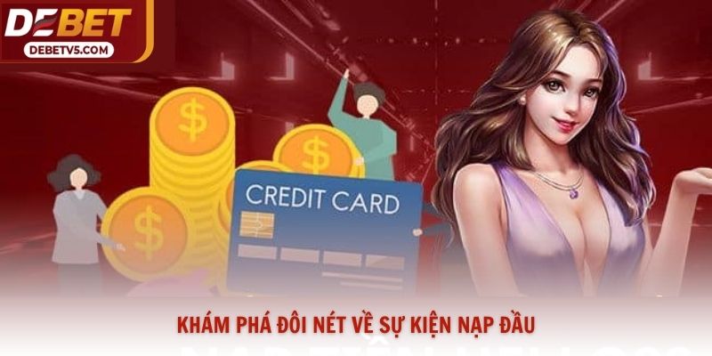 Khám phá đôi nét về sự kiện nạp đầu