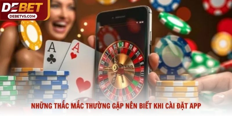 Những thắc mắc thường gặp nên biết khi cài đặt app
